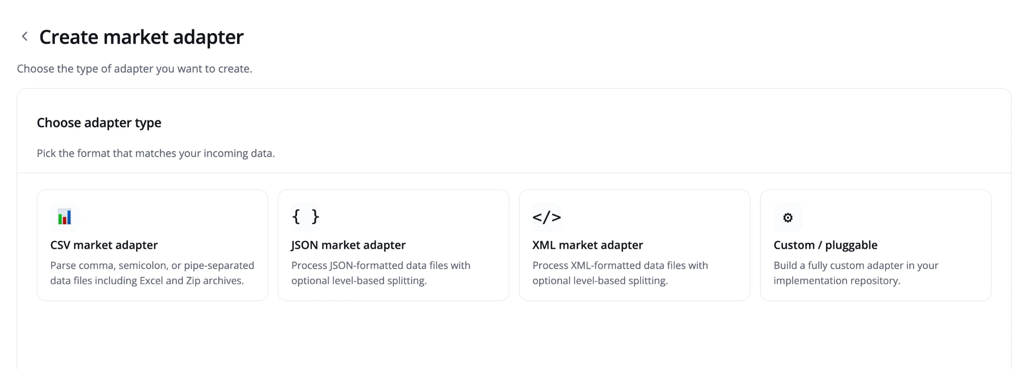 Choose adapter type: CSV, JSON, XML or Custom / pluggable